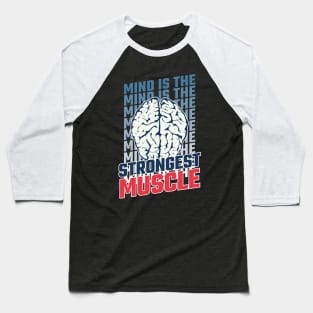 MIND IS THE STRONGEST MUSCLE - Fitness Motivational Baseball T-Shirt